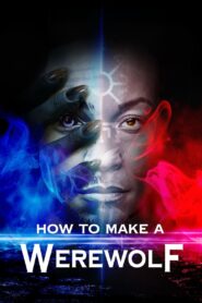 How to Make a Werewolf 2024 one on netflix