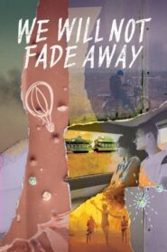 We Will Not Fade Away 2023 one on netflix