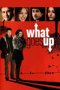 What Goes Up 2009 one on netflix