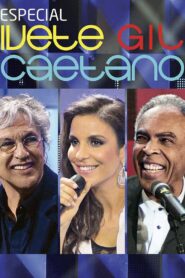 Especial: Ivete, Gil e Caetano 2011 one on netflix