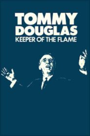 Tommy Douglas: Keeper of the Flame 1986 one on netflix