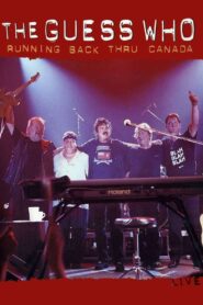 The Guess Who – Running Back Thru Canada 2004 one on netflix