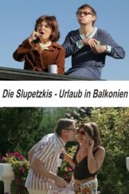 Die Slupetzkis – Urlaub in Balkonien 2008 one on netflix