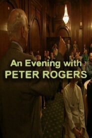 An Evening with Peter Rogers 2005 one on netflix