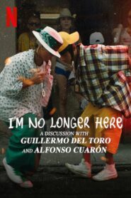 I’m No Longer Here: A Discussion with Guillermo del Toro and Alfonso Cuarón 2020 one on netflix
