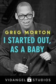 Greg Morton: I Started Out, as a Baby 2018 one on netflix