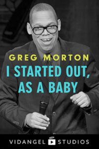 Greg Morton: I Started Out, as a Baby 2018 one on netflix