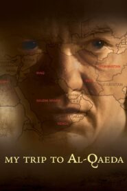 My Trip to Al-Qaeda 2010 one on netflix