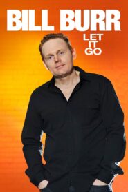Bill Burr: Let It Go 2010 one on netflix