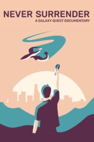 Never Surrender: A Galaxy Quest Documentary 2019 one on netflix