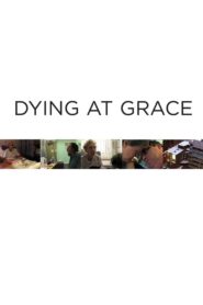 Dying at Grace 2003 one on netflix