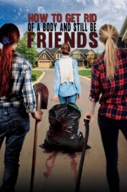 How to Get Rid of a Body And Still Be Friends 2018 one on netflix