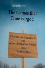 The Games That Time Forgot: Cricket on Horseback and Other Forgotten Sports 2010 one on netflix