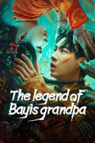 The Legend of Bayi’s Grandpa 2023 one on netflix