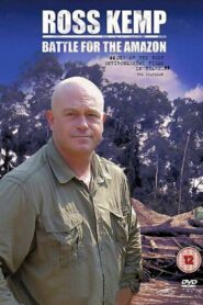 Ross Kemp: Battle for the Amazon 2010 one on netflix