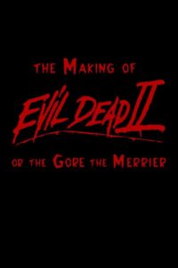 The Making of ‘Evil Dead II’ or The Gore the Merrier 2000 one on netflix
