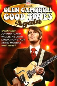 Glen Campbell | Good Times Again 2007 one on netflix