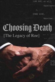 Choosing Death: The Legacy of Roe 2022 one on netflix