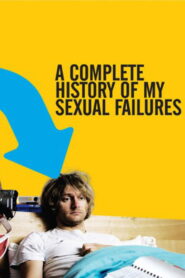 A Complete History of My Sexual Failures 2008 one on netflix