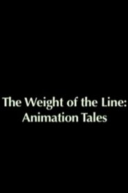The Weight of the Line: Animation Tales 2006 one on netflix