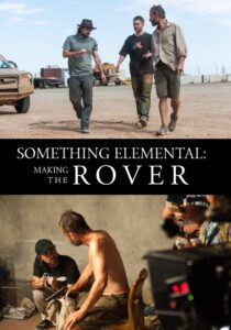 Something Elemental: Making ‘The Rover’ 2014 one on netflix