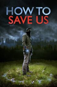 How to Save Us 2014 one on netflix