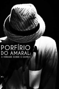 Porfírio do Amaral: A Verdade Sobre o Samba 2020 one on netflix