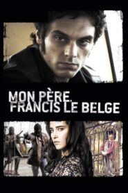 Mon père, Francis le Belge 2010 one on netflix