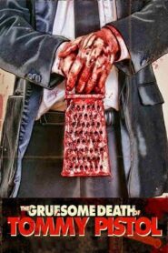 The Gruesome Death of Tommy Pistol 2010 one on netflix