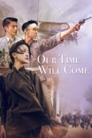 Our Time Will Come 2017 one on netflix