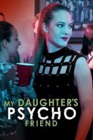 My Daughter’s Psycho Friend 2020 one on netflix