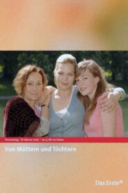 Von Müttern und Töchtern 2007 one on netflix