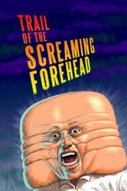 Trail of the Screaming Forehead 2007 one on netflix