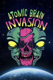 Atomic Brain Invasion 2010 one on netflix