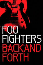 Foo Fighters: Back and Forth 2011 one on netflix