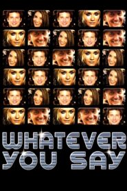 Whatever You Say 2002 one on netflix