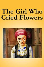 The Girl Who Cried Flowers 2008 one on netflix