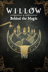 Willow: Behind the Magic 2023 one on netflix