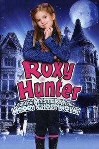 Roxy Hunter and the Mystery of the Moody Ghost 2007 one on netflix