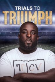 Trials To Triumph: The Documentary 2023 one on netflix