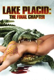 Lake Placid: The Final Chapter 2013 one on netflix