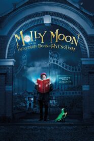 Molly Moon and the Incredible Book of Hypnotism 2015 one on netflix
