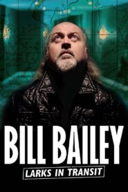 Bill Bailey: Larks in Transit 2021 one on netflix