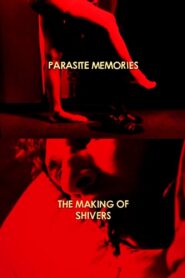 Parasite Memories: The Making of ‘Shivers’ 2014 one on netflix