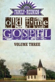 Country’s Family Reunion Presents Old Time Gospel: Volume Three 2012 one on netflix