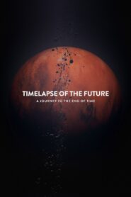 Timelapse of the Future: A Journey to the End of Time 2019 one on netflix