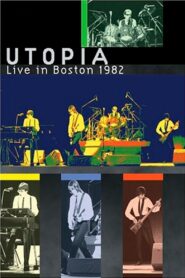 Utopia: Live in Boston 1982 2004 one on netflix