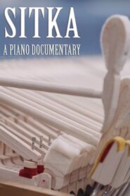 Sitka: A Piano Documentary 2015 one on netflix