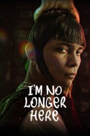 I’m No Longer Here 2019 one on netflix