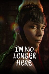 I’m No Longer Here 2019 one on netflix
